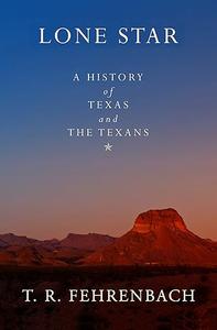 Lone Star A History Of Texas And The Texans