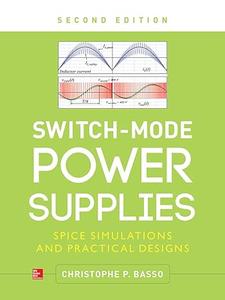 Switch–Mode Power Supplies, Second Edition SPICE Simulations and Practical Designs (2024)