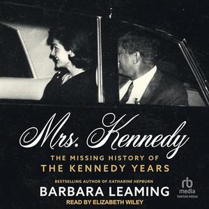 Mrs. Kennedy: The Missing History of the Kennedy Years [Audiobook]