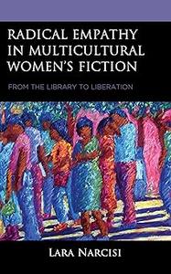 Radical Empathy in Multicultural Women’s Fiction From the Library to Liberation