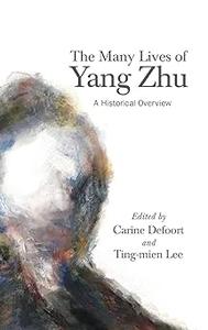 The Many Lives of Yang Zhu A Historical Overview