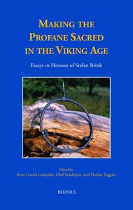 Making the Profane Sacred in the Viking Age Essays in Honour of Stefan Brink