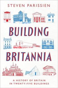 Building Britannia A History of Britain in 25 Buildings