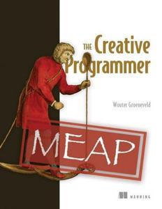 The Creative Programmer (MEAP V03)