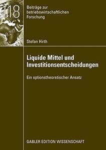 Liquide Mittel und Investitionsentscheidungen Ein optionstheoretischer Ansatz