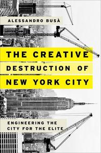 The Creative Destruction of New York City Engineering the City for the Elite