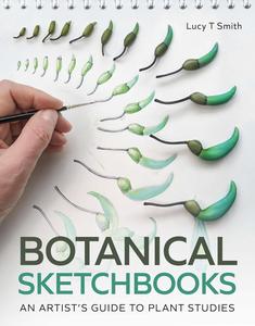 Botanical Sketchbooks An Artist's Guide to Plant Studies