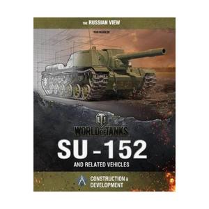 World of Tanks – The SU-152 and Related Vehicles