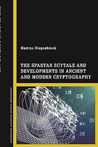 Spartan Scytale and Developments in Ancient and Modern Cryptography, The