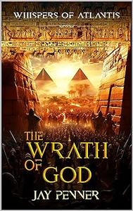 The Wrath of God A Story of Egypt and Atlantis (Whispers of Atlantis Book 2)