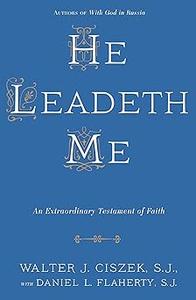 He Leadeth Me An Extraordinary Testament of Faith