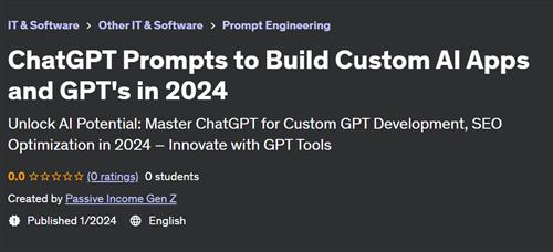ChatGPT Prompts to Build Custom AI Apps and GPT’s in 2024