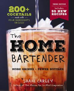 The Home Bartender The Third Edition 200+ Cocktails Made with Four Ingredients or Less