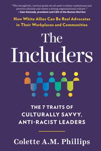 The Includers The 7 Traits of Culturally Savvy, Anti–Racist Leaders