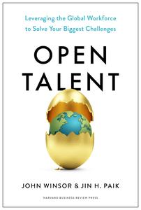 Open Talent Leveraging the Global Workforce to Solve Your Biggest Challenges