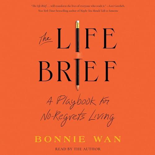 The Life Brief A Playbook for No–Regrets Living [Audiobook]