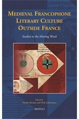 Medieval Francophone Literary Culture Outside France Studies in the Moving Word