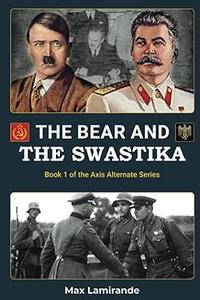 The bear and the swastika Book 1 of the Axis Alternate series