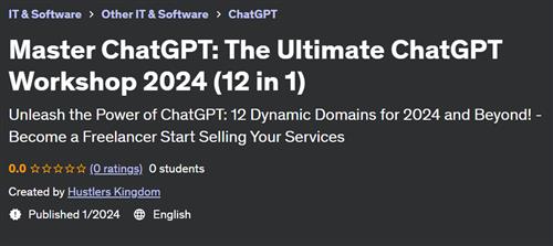 Master ChatGPT – The Ultimate ChatGPT Workshop 2024 (12 in 1)