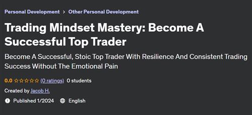 Trading Mindset Mastery – Become A Successful Top Trader