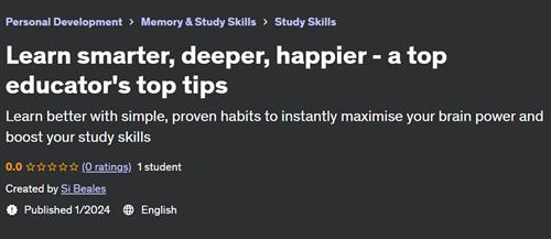 Learn smarter, deeper, happier – a top educator’s top tips