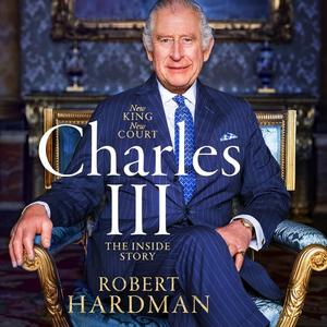 Charles III: New King. New Court. The Inside Story. [Audiobook]