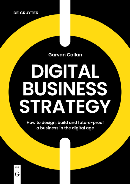 Digital Business Strategy by Garvan Callan 01bd91c952e5b2ea989713b143395c70