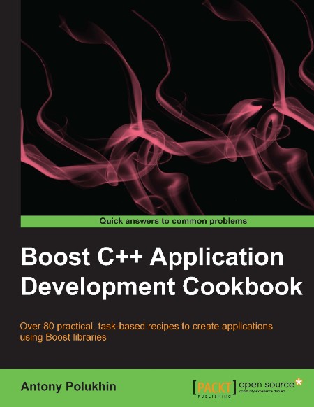 Boost C++ Application Development Cookbook by Antony Polukhin