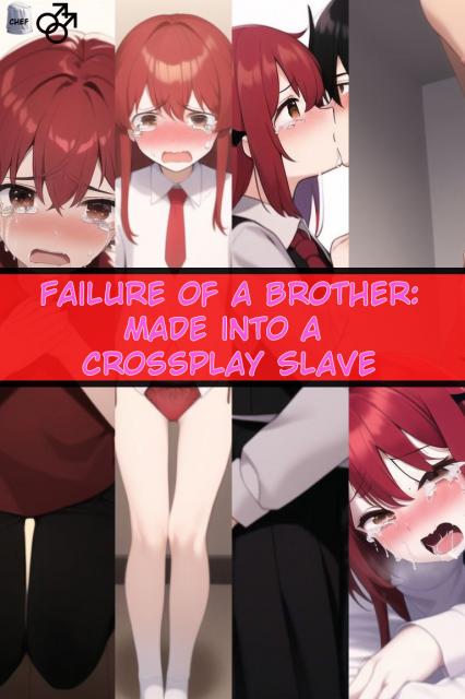 NovelChef - Failure of a Brother: Made into a Crossplay Slave - AI Generated Porn Comic