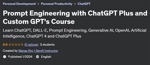 Prompt Engineering with ChatGPT Plus and Custom GPT's Course