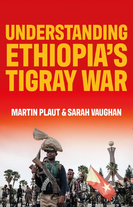 Understanding Ethiopia's TigRay War by Martin Plaut 5650b3a4821bf40f3651b01211fcb6b0