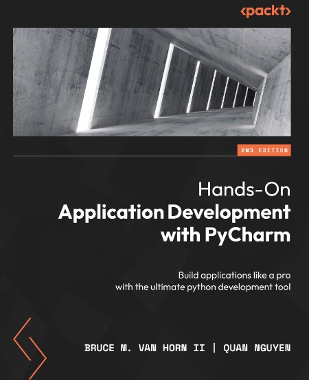 Hands-On Application Development with PyCharm by Bruce M. Van Horn II