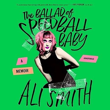The Ballad of Speedball Baby: A Memoir [Audiobook]