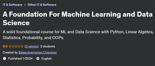 A Foundation For Machine Learning and Data Science