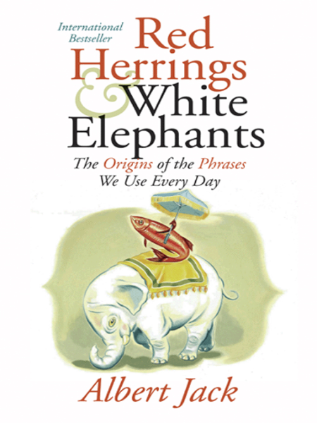 Red Herrings & White Elephants by Albert Jack 5c6aa36ee8c5b08acb1513afba915703