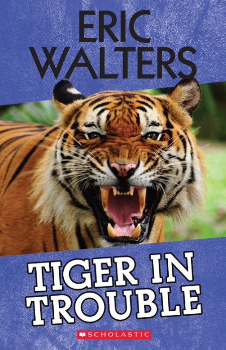 Tiger in Trouble by Eric Walters