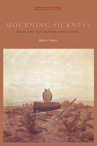 Mourning Sickness Hegel and the French Revolution