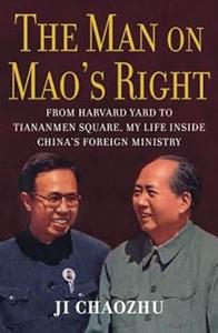The Man on Mao's Right From Harvard Yard to Tiananmen Square, My Life Inside China's Foreign Ministry