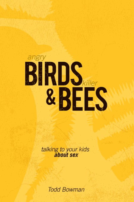 Angry Birds and Killer Bees by Todd Bowman
