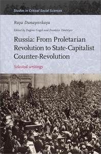 Russia From Proletarian Revolution to State–Capitalist Counter–Revolution Selected Writings