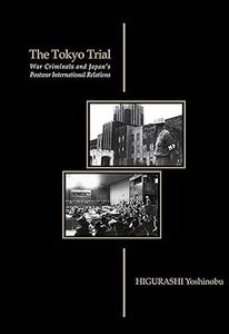 The Tokyo Trial War Criminals and Japan's Postwar International Relations