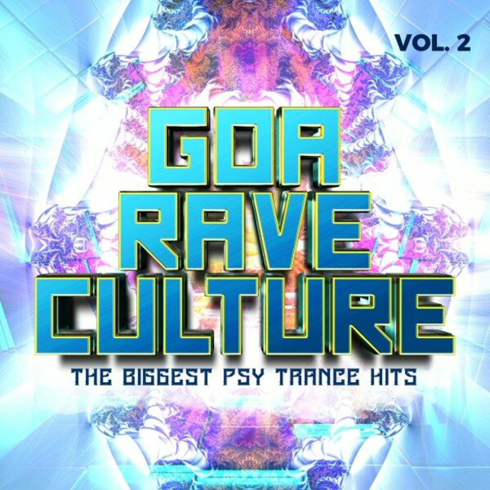 Goa Rave Culture Vol 2 The Biggest Psy Trance Hits (2024
