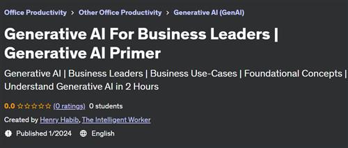 Generative AI For Business Leaders – Generative AI Primer