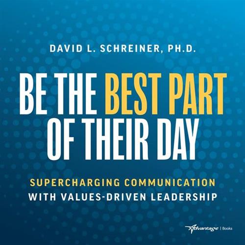 Be The Best Part of Their Day Supercharging Communication with Values-Driven Leadership [Audiobook]