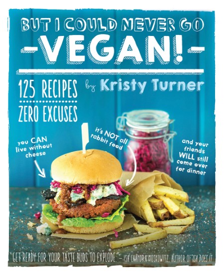 But I Could Never Go Vegan! by Kristy Turner 0b081ebbcb48e9d3141a282d0fff7a60