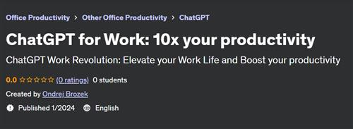 ChatGPT for Work – 10x your productivity