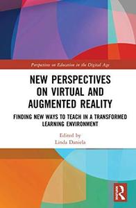 New Perspectives on Virtual and Augmented Reality Finding New Ways to Teach in a Transformed Learning Environment