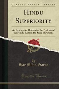 Hindu Superiority An Attempt to Determine the Position of the Hindu Race in the Scale of Nations (Classic Reprint)