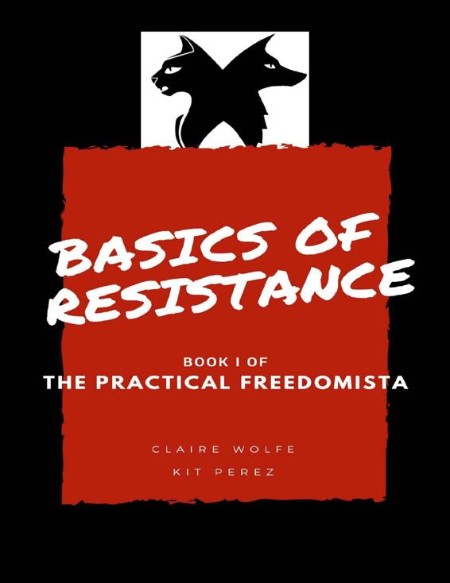 Basics of Resistance by Claire Wolfe 2c265dd0b08ae934be8a724250b17a7b