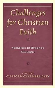 Challenges for Christian Faith Addresses in Honor of C.S. Lewis